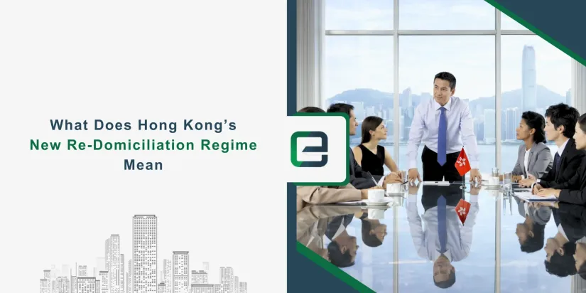 What Does Hong Kong’s New Re-Domiciliation Regime Mean What Does Hong Kong’s New Re-Domiciliation Regime Mean