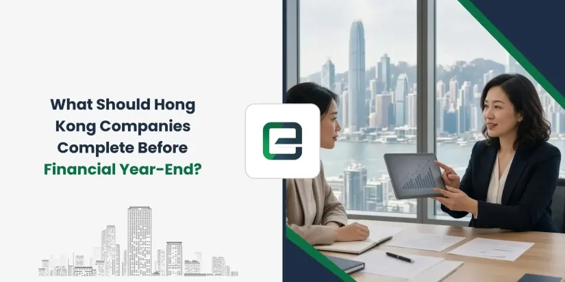 What Should Hong Kong Companies Complete Before Financial Year-End? What Should Hong Kong Companies Complete Before Financial Year-End?